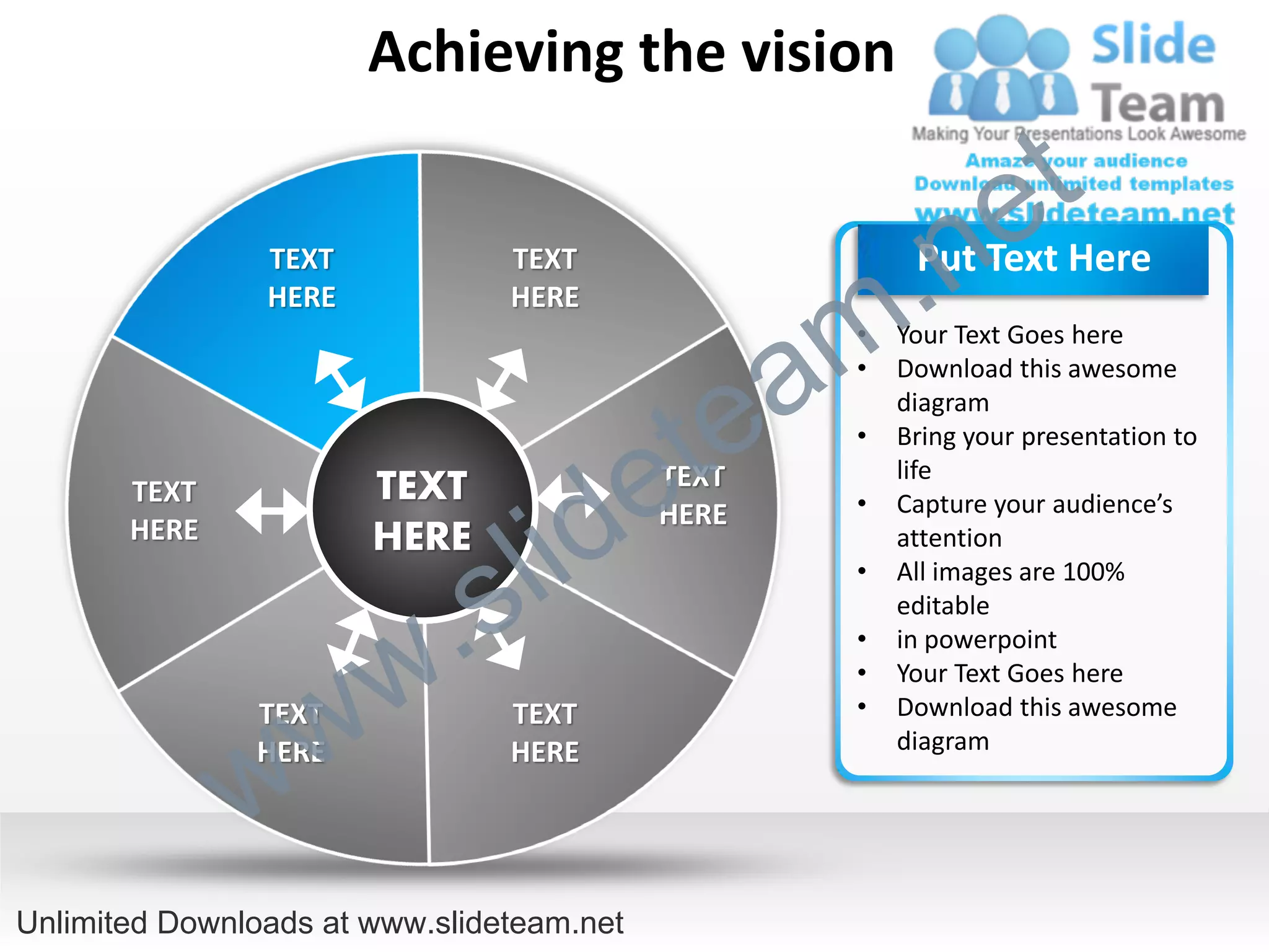 Achieving the vision

                                                                e t
                TEXT
                HERE
                                TEXT
                                HERE

                                                  m .n  Put Text Here


                                               a
                                                   •   Your Text Goes here
                                                   •


                                             te
                                                       Download this awesome
                                                       diagram



                                           e
                                                   •   Bring your presentation to
                                                       life


                                  id
       TEXT            TEXT                TEXT
                                                   •   Capture your audience’s


                                l
       HERE                                HERE
                       HERE                            attention



                          .   s
                                                   •   All images are 100%
                                                       editable


                        w
                                                   •   in powerpoint
                                                   •   Your Text Goes here




              w w
               TEXT
               HERE
                                TEXT
                                HERE
                                                   •   Download this awesome
                                                       diagram




Unlimited Downloads at www.slideteam.net
 