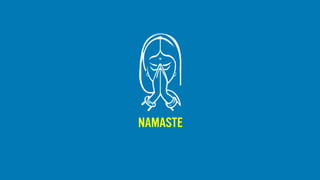 NAMASTE
 
