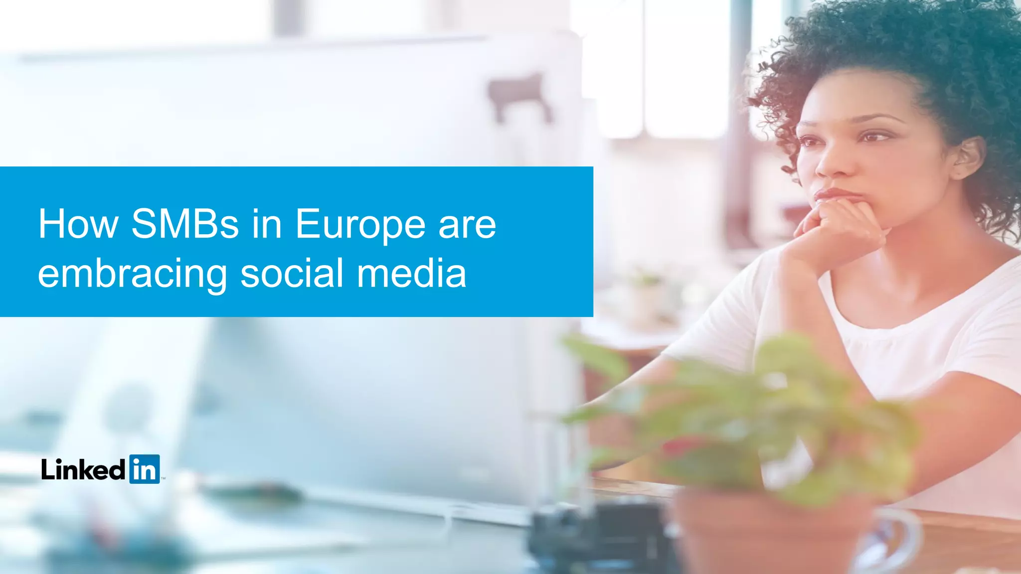 How SMBs in Europe are
embracing social media
 