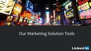 ​ Our Marketing Solution Tools
22
 
