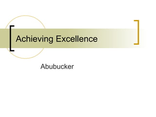 Achieving Excellence Abubucker 