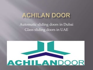 Automatic sliding doors in Dubai
Glass sliding doors in UAE
 