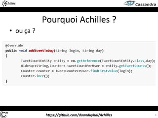 https://github.com/doanduyhai/Achilles
Pourquoi Achilles ?
• ou ça ?
6
 