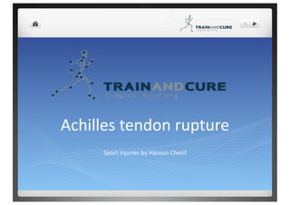 Achilles tendon rupture 
     Sport Injuries by Haroun Cherif 
 