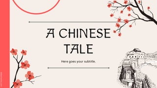 Here goes your subtitle.
A CHINESE
TALE
 