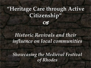 “ Heritage Care through Active Citizenship”  ,[object Object],[object Object]