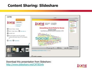 Content Sharing: Slideshare




Download this presentation from Slideshare:
http://www.slideshare.net/CATIEInfo
 