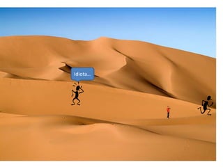 Idiota…
 
