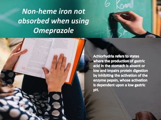Non-heme iron not
absorbed when using
Omeprazole
 