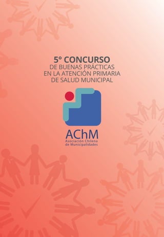 5° CONCURSO
DE BUENAS PRÁCTICAS
EN LA ATENCIÓN PRIMARIA
DE SALUD MUNICIPAL
 