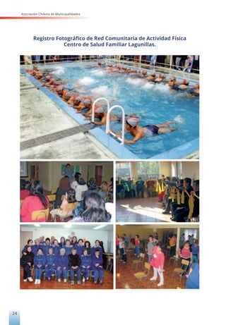 Asociación Chilena de Municipalidades
24
Registro Fotográfico de Red Comunitaria de Actividad Física
Centro de Salud Familiar Lagunillas.
 