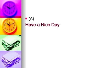 Have a Nice Day  (A) 