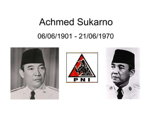 Achmed Sukarno 06/06/1901 - 21/06/1970 