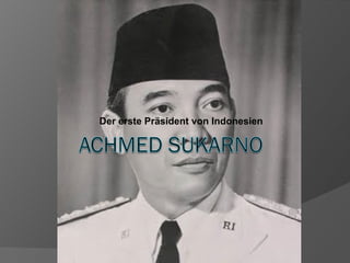 Der erste Präsident von Indonesien 