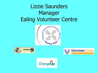 Lizzie Saunders Manager Ealing Volunteer Centre 
