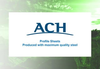 Profile Sheets
Produced with maximum quality steel
 