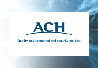 Quality, environmental and security policies
 