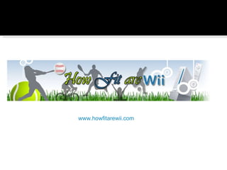  www.howfitarewii.com   