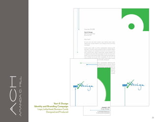 aCH
      A m a n da C . H i l l




                                                   Vari-X Design
                               Identity and Branding Campaign
                                  Logo, Letterhead, Business Cards
                                           Designed and Produced

                                                                     25
 