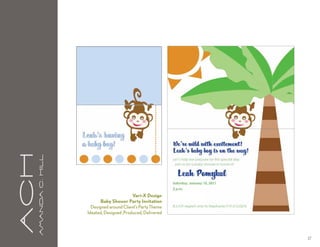 aCH
      A m a n da C . H i l l




                                                      Vari-X Design
                                      Baby Shower Party Invitation
                                 Designed around Client’s Party Theme
                               Ideated, Designed ,Produced, Delivered




                                                                        27
 