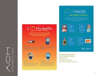 aCH
      A m a n da C . H i l l




                               Cooking Light Magazine
                               Client Campaign Proposals
                               Full Page Ads
                               Ideated and Designed
                               Comped for Client Presentation




                                                                31
 