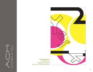 aCH
      A m a n da C . H i l l




                                               Yes To [K]outure
                                                  Fine Art Poster
                                          Ideated and Designed
                               Inspiration :: NYC Fashion Week


                                                                    38
 