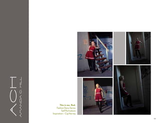 aCH
      A m a n da C . H i l l




                                       This is me. Red.
                                   Fashion Story Series
                                         Self Portraiture
                               Inspiration :: Cig Harvey

                                                            44
 