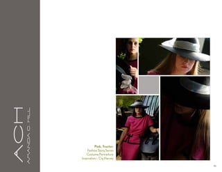 aCH
      A m a n da C . H i l l




                                         Pink. Tractor.
                                   Fashion Story Series
                                   Costume Portraiture
                               Inspiration :: Cig Harvey

                                                           46
 