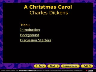 A Christmas Carol
    Charles Dickens

 Menu
Introduction
Background
Discussion Starters
 