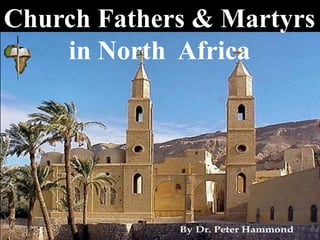 Church Fathers & Martyrs
in North Africa
 