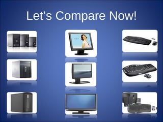 Let’s Compare Now! 