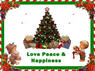 Love Peace &
Happiness
 