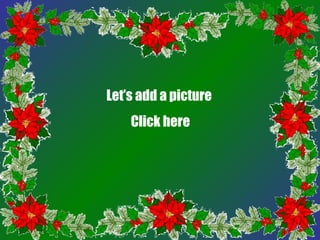 Let’s add a picture
Click here
 
