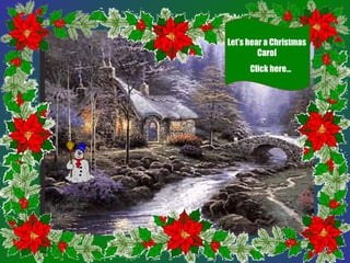 Let’s hear a Christmas
Carol
Click here…
 