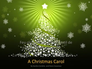 Feu clic aquí per editar l'estil de
       subtítols del patró.


     A Christmas Carol
       By Sandra Candela and Iliane Casanova
 