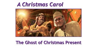 A Christmas Carol
The Ghost of Christmas Present
 