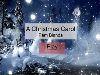 A Christmas Carol
Pam Bianda
Play
 