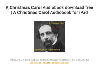 A Christmas Carol Audiobook download free
| A Christmas Carol Audiobook for iPad
A Christmas Carol Audiobook download | A Christmas Carol Audiobook free | A Christmas Carol Audiobook for iPad
LINK IN PAGE 4 TO LISTEN OR DOWNLOAD BOOK
 