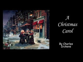 By Charles
Dickens
A
Christmas
Carol
 