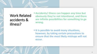 Work Related
accidents &
illness?
 