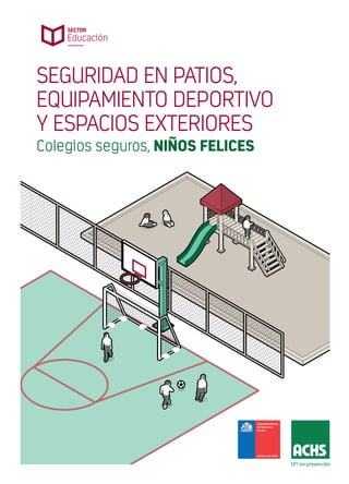 SECTOR
educación
Seguridad en patios,
equipamiento deportivo
y espacios exteriores
Colegios seguros, NIÑOS FELICES
 