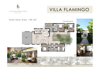 VILLA FLAMINGO
Total floor area

149 m2

Ground floor layout

A Ghana Green Coast Company Development 2013

 