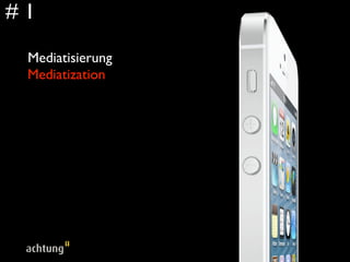 #1

 Mediatisierung
 Mediatization
 