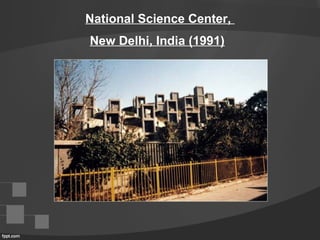 National Science Center,
New Delhi, India (1991) 
 