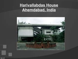 Harivallabdas House
Ahemdabad, India
 