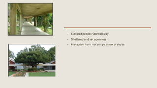 – Elevated pedestrian walkway
– Sheltered and yet openness
– Protection from hot sun yet allow breezes
 