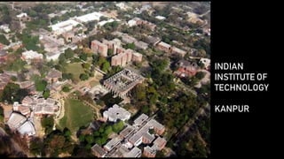 INDIAN
INSTITUTE OF
TECHNOLOGY
KANPUR
 