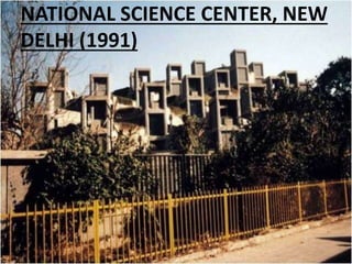NATIONAL SCIENCE CENTER, NEW 
DELHI (1991) 
 
