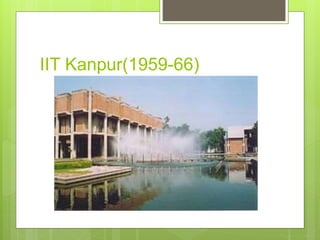 IIT Kanpur(1959-66)
 