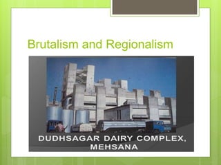 Brutalism and Regionalism
 
